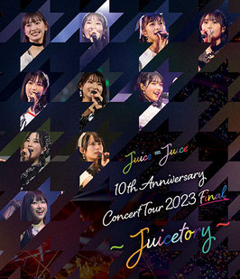 Juice=Juice 10th Anniversary Concert Tour 2023 Finale ~Juicetory~