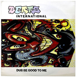 Beats International - Dub Be Good To Me