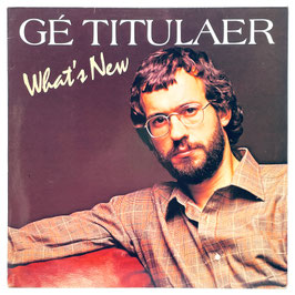 Gé Titulaer - What's New?