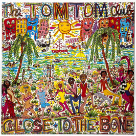 Tom Tom Club - Close To The Bone