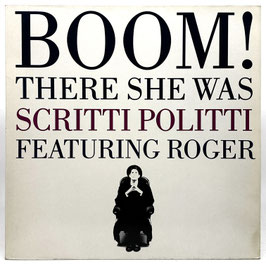 Scritti Politti & Roger - Boom! There She Was