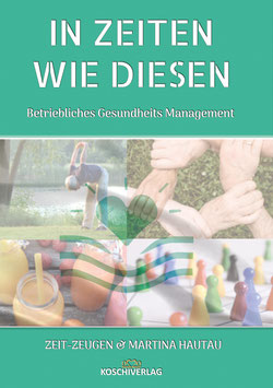 Buchprojekt - IN ZEITEN WIE DIESEN - BGM (Betriebliches Gesundheits Management) 2021