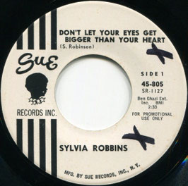 Sylvia Robbins - Don't Let Your Eyes Get Bigger Than Your Heart / From The Beginning - US  Sue 805