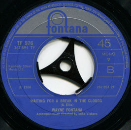 Wayne Fontana - Never An Everyday Thing  / Waiting For A Break In The Clouds - UK Fontana TF 976