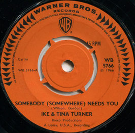 Ike & Tina Turner - Somebody (Somewhere) Needs You / (I'll Do Anything) Just To Be With You - UK Warner Bros WB 5766