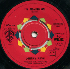 Johnny Nash - I'm Moving On/ Cigareets, Whuskey, And Wild, Wild Women - UK Warner Bros. 45-WB.93