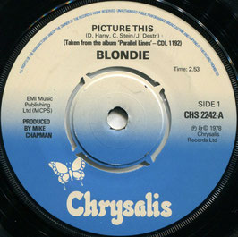 Blondie - Picture This / Fade Away And Radiate - UK Chrysalis CHS 2242