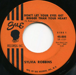 Sylvia Robbins - Don't Let Your Eyes Get Bigger Than Your Heart / From The Beginning - US  Sue 805