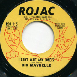 Big Maybelle - Turn The World Around The Other Way / I Can't Wait Any Longer - US Rojac ROJ 115