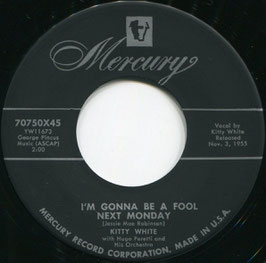 Kitty White - I'm Gonna Be A Fool Next Monday / A Teen Age Prayer - US Mercury 70750X45