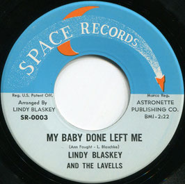 Lindy Blaskey And The Lavells ‎– My Baby Done Left Me / I'll Get Along Somehow - US Space SR-0003