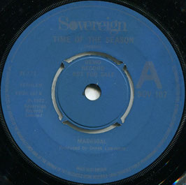 Madrigal ‎- Time Of The Season / Tapestry - UK  Sovereign SOV107