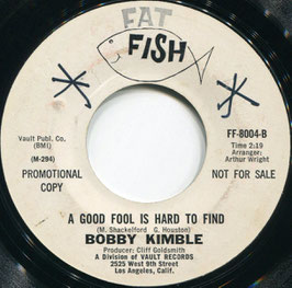 Bobby Kimble - I Have Seniority (Over Your Love) / A Good Fool Is Hard To Find - US Fat Fish FF-8004