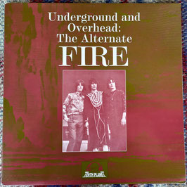 Fire (The) - Underground And Overhead: The Alternate Fire - UK Tenth Planet