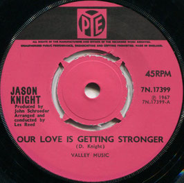 Jason Knight - Our Love Is Getting Stronger / Standing In My Shoes - UK Pye 7N.17399