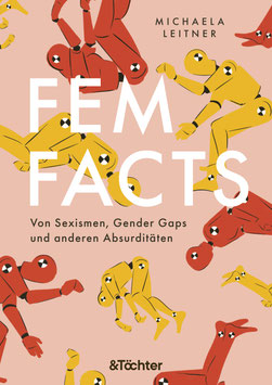 FemFacts: Von Sexismen, Gender Gaps und anderen Absurditäten