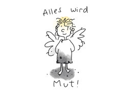 Alles wird Mut!