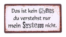 Magnetschild "Das ist kein Chaos Du verstehst nur mein System nicht"