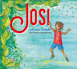 Josi und seine Freunde - Eine Amazonasgeschichte