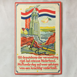 Uit de puinhoop der verwoesting rijst het nieuwe Nederland.  Hollands vlag zal weer getuigen van een krachtig vaderland.