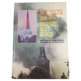 Het Tieltse 1940-1945 - Bedreigd, Bezet, Bevrijd