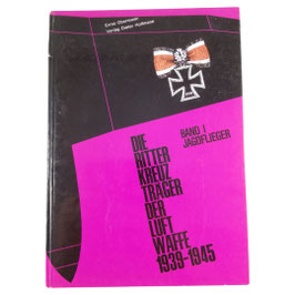 Die Ritterkreuzträger der Luftwaffe 1939-1945 Band I Jagdflieger