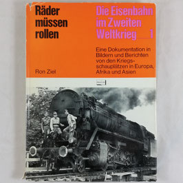 Räder müssen rollen - Die Eisenbahn im Zweiten Weltkrieg