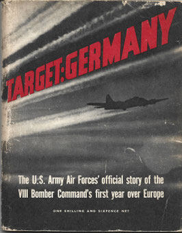 Target: Germany - The U.S. Army Air Forces' official story of the VIII Bomber Command's first year over Europe