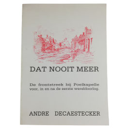 Dat nooit meer - De frontstreek bij Poelkapelle voor, in en na de eerste wereldoorlog