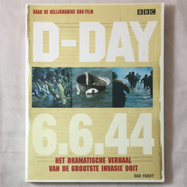 D-Day 6.6.44 - het dramatische verhaal van de grootste invasie ooit