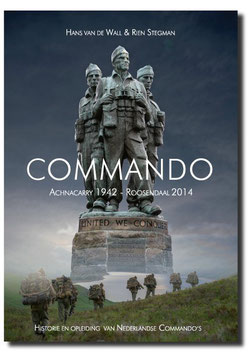 Boek Commando Achnacarry 1942 – Roosendaal 2014 (historie en opleiding Nederlandse Commando's)