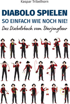 «Diabolo spielen – so einfach wie noch nie!» Das Diabolobuch vom Starjongleur