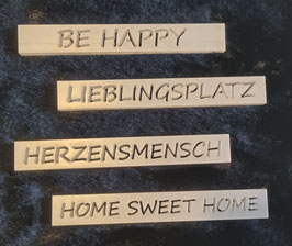 Easy-Sticks Acryl satiniert - das Original - Be Happy, Lieblingsplatz, Herzensmensch, Home Sweet Home