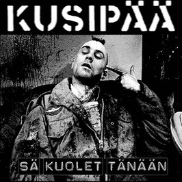 KUSIPÄÄ  " SÄ KUOLET...                                                                 7"