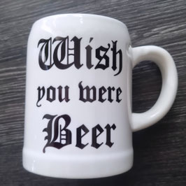 Tasse "Wish you were Beer"