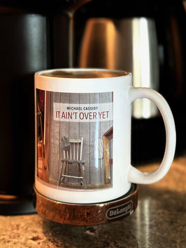 It Ain't Over Yet  coffee mug