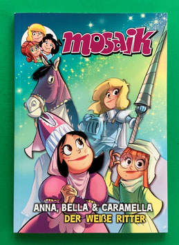 Mosaik Anna, Bella & Caramella - Softcover - Der Weiße Ritter - neuwertiger Zustand