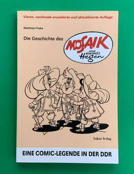 Mosaik Digedags Die Geschichte des Mosaik von Hannes Hegen - Eine Comic-Legende in der DDR 4. Auflage 2024 von Matthias Friske