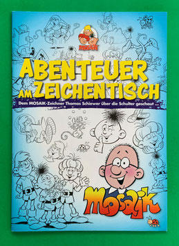 Mosaik Abrafaxe Sonderheft Abenteuer am Zeichentisch - Dem MOSAIK-Zeichner Thomas Schiewer über die Schulter geschaut 2018