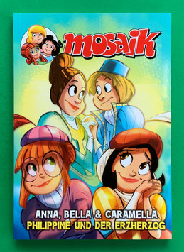 Mosaik Anna, Bella & Caramella - Softcover - Philippine und der Erzherzog - neuwertiger Zustand