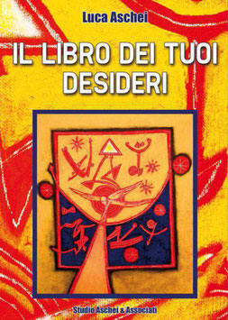 IL LIBRO DEI TUOI DESIDERI Istruzioni per esaudire tutti i tuoi desideri con il potere della mente
