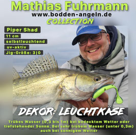 Piper Shad "Mathias Fuhrmann Collection"  Dekor:Leuchtkäse