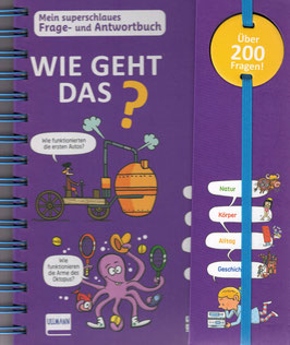 Wie geht das ? Mein superschlaues Frage- und Antwortbuch