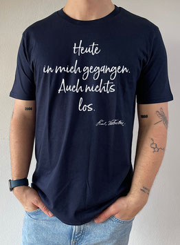 Karl Valentin Shirt:  Heute in mich gegangen,