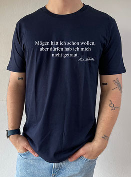 Karl Valentin Shirt: Mögen hätte ich schon wollen, aber dürfen hab ich mich nicht getraut.