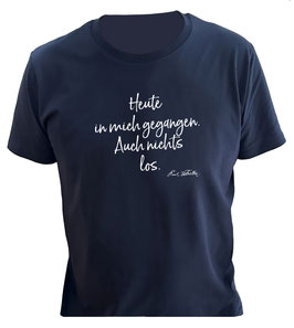Karl Valentin Shirt:  Heute in mich gegangen,