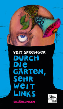 VEIT SPRENGER – DURCH DIE GÄRTEN SEHR WEIT LINKS