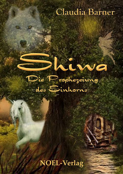 Barner, C.: Shiwa - Die Prophezeiung des Einhorns - ISBN: 978-3-95493-021-0 - Hardcover