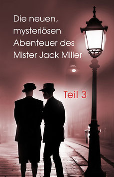Axel, H.: Die neuen, mysteriösen Abenteuer des Mister Jack Miller - Teil 3 - ISBN: 978-3-96753-228-9 - Taschenbuch