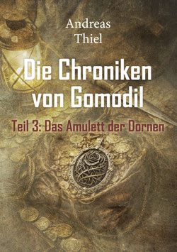 Thiel, A.: Das Amulett der Dornen (Die Chroniken von Gomodil - Teil 3) - ISBN: 978-3-96753-280-7 - Taschenbuch